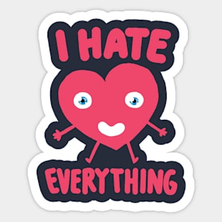 I Hate Everything! Sticker